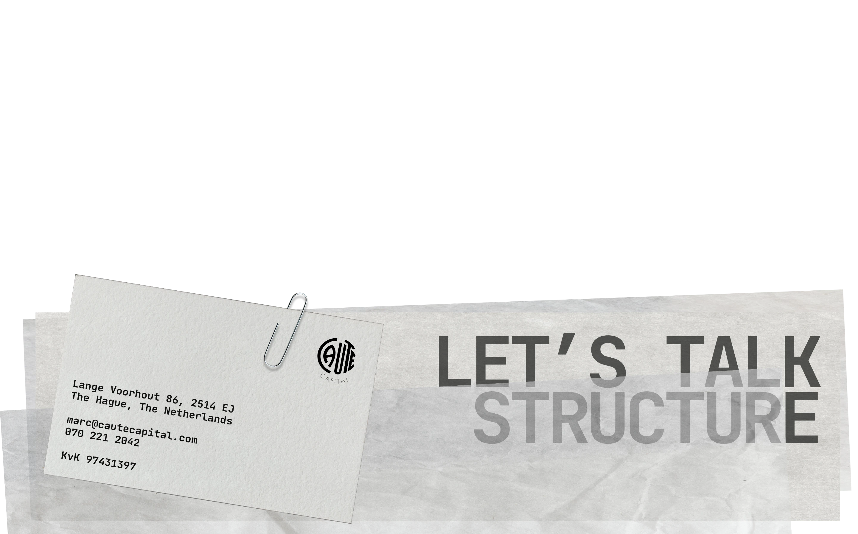 Caute Capital Fund Management B.V., Lange Voorhout 86, 2514 EJ The Hague, The Netherlands. marc@cautecapital.com, 070 221 2042, KvK 97431397. Let’s talk structure.