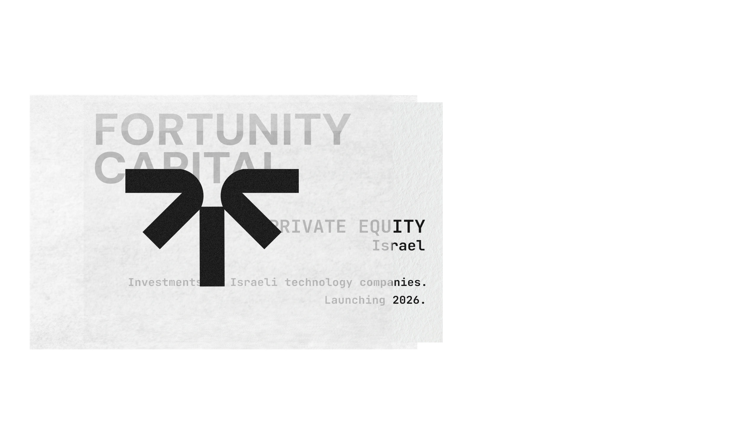 Fortunity Capital Fund — private equity, Israel. Investments in Israeli technology companies. Launching 2026. Visit fortunitycapital.com